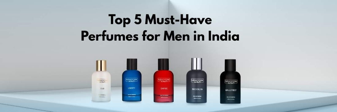 Top 5 Must-Have Perfumes for Men in India